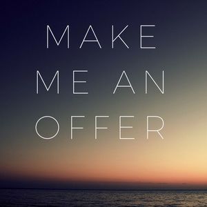 Make me a reasonable offer!